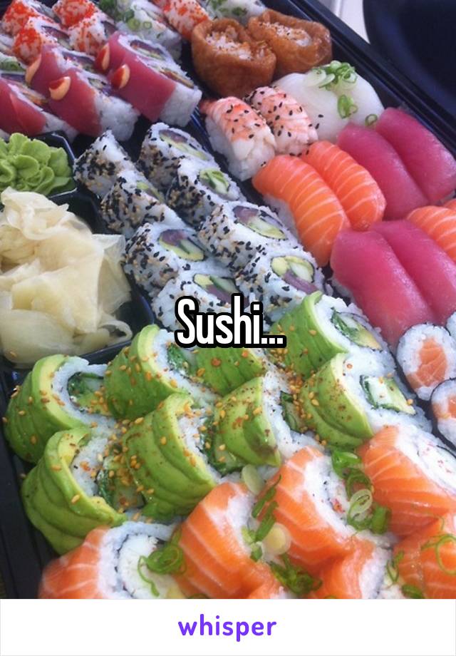 Sushi...