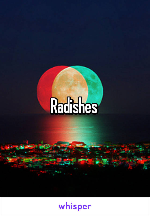 Radishes 