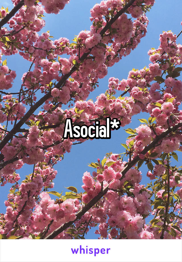 Asocial*