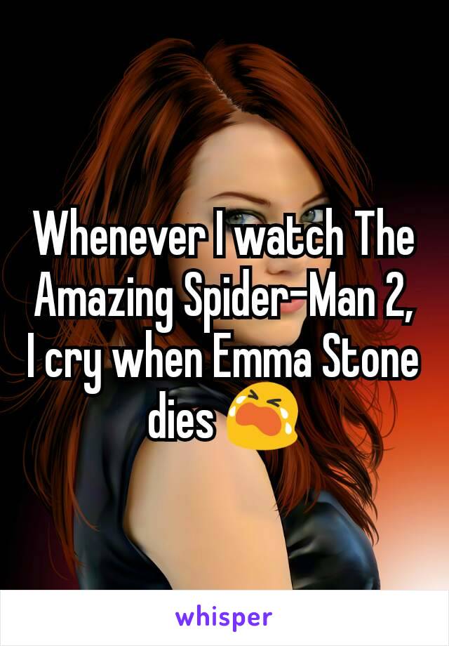 Whenever I watch The Amazing Spider-Man 2, I cry when Emma Stone dies 😭