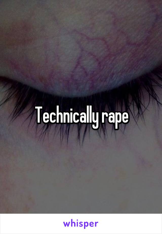 Technically rape