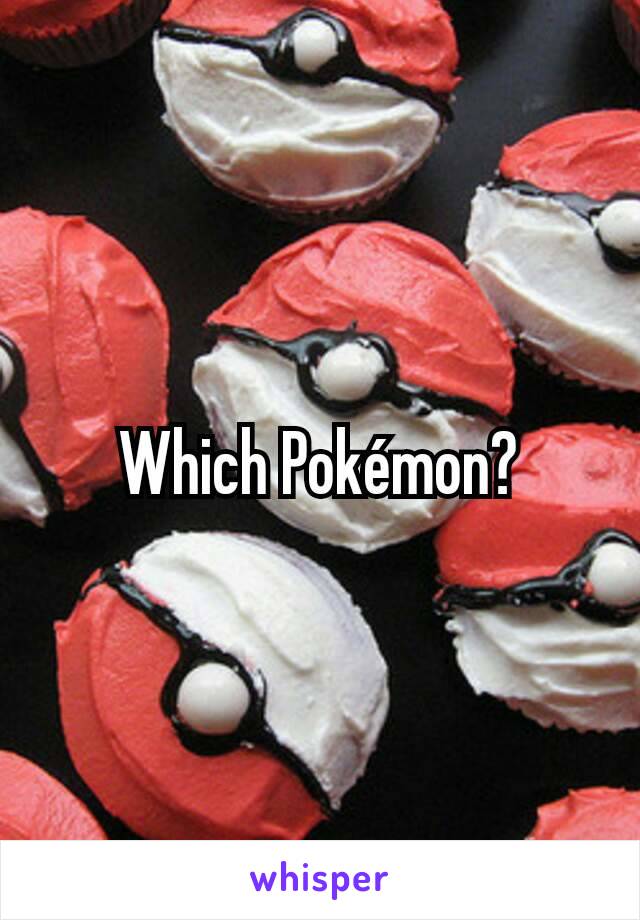 Which Pokémon?