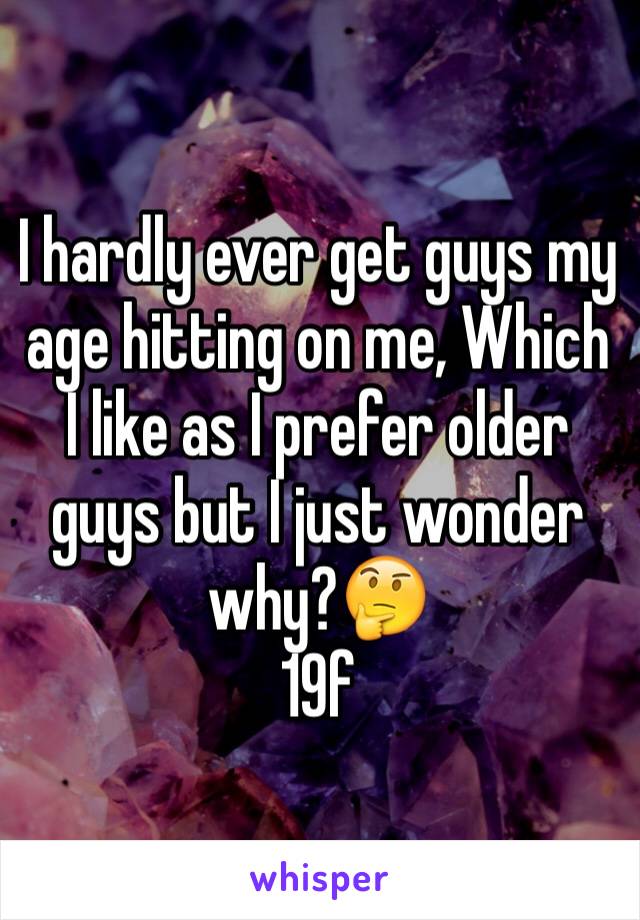 I hardly ever get guys my age hitting on me, Which I like as I prefer older guys but I just wonder why?🤔
19f 