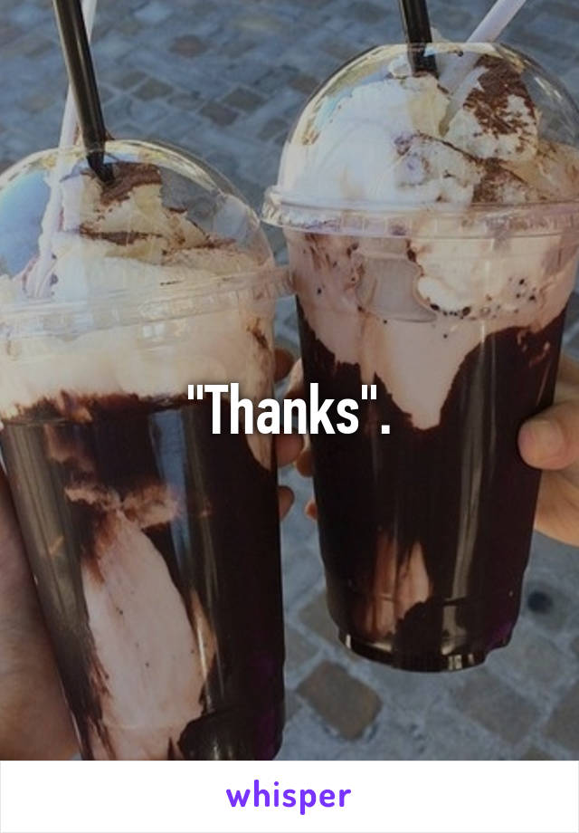 "Thanks".
