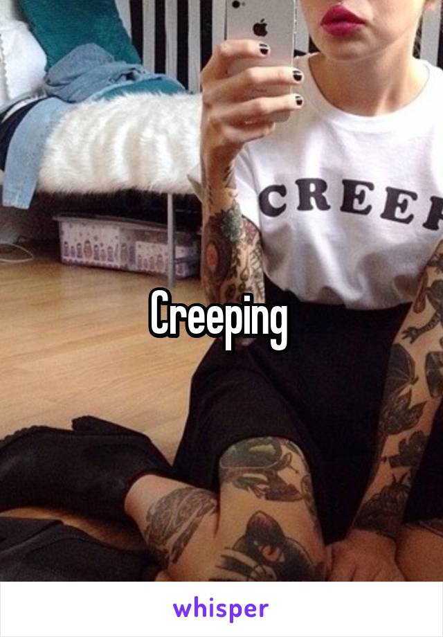 Creeping 