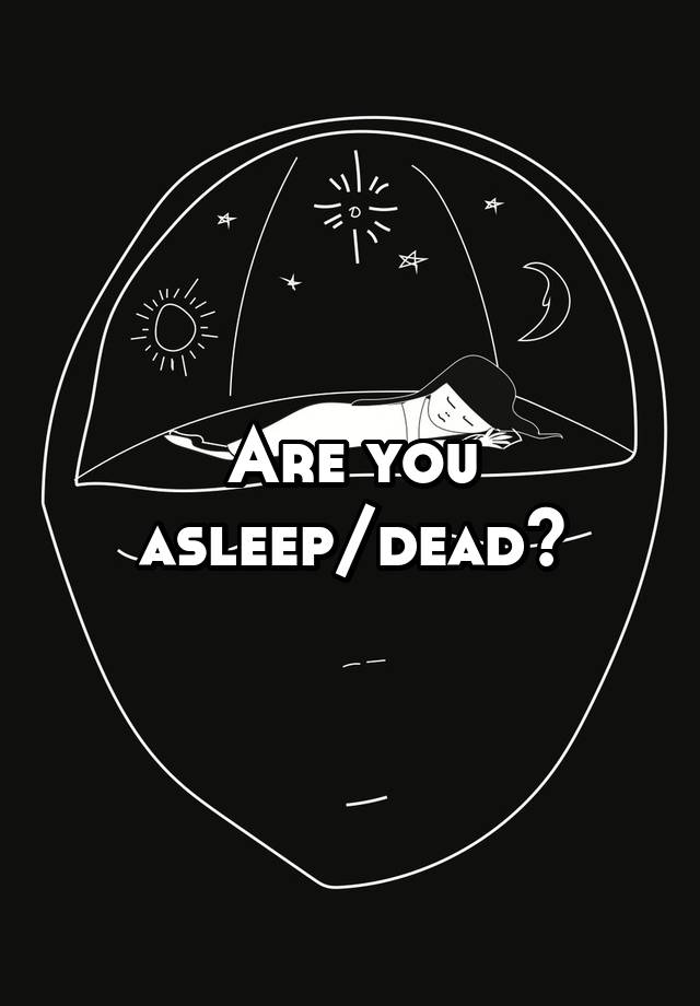 are-you-asleep-dead