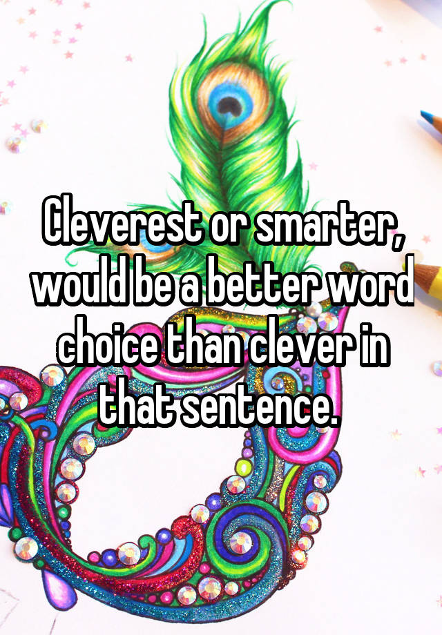 Make A Sentence Of Cleverest