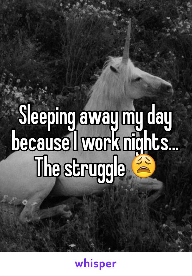 Sleeping away my day because I work nights... The struggle 😩