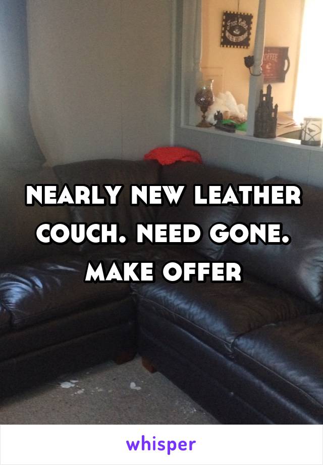 nearly new leather couch. need gone. make offer