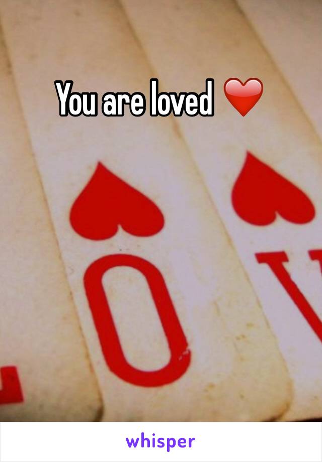 You are loved ❤️