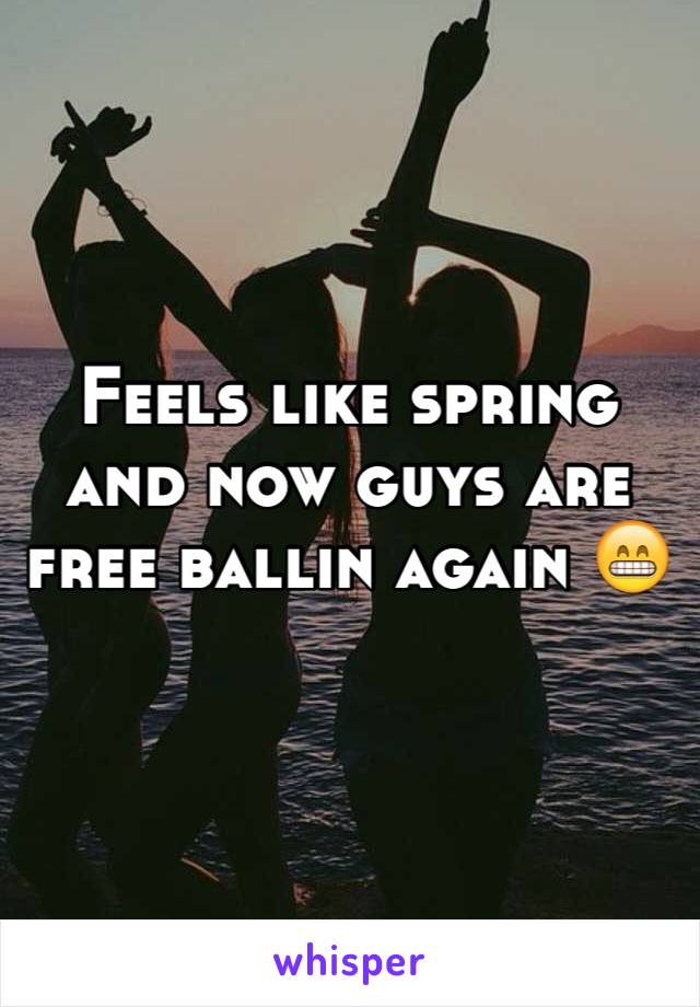 Feels like spring and now guys are free ballin again 😁