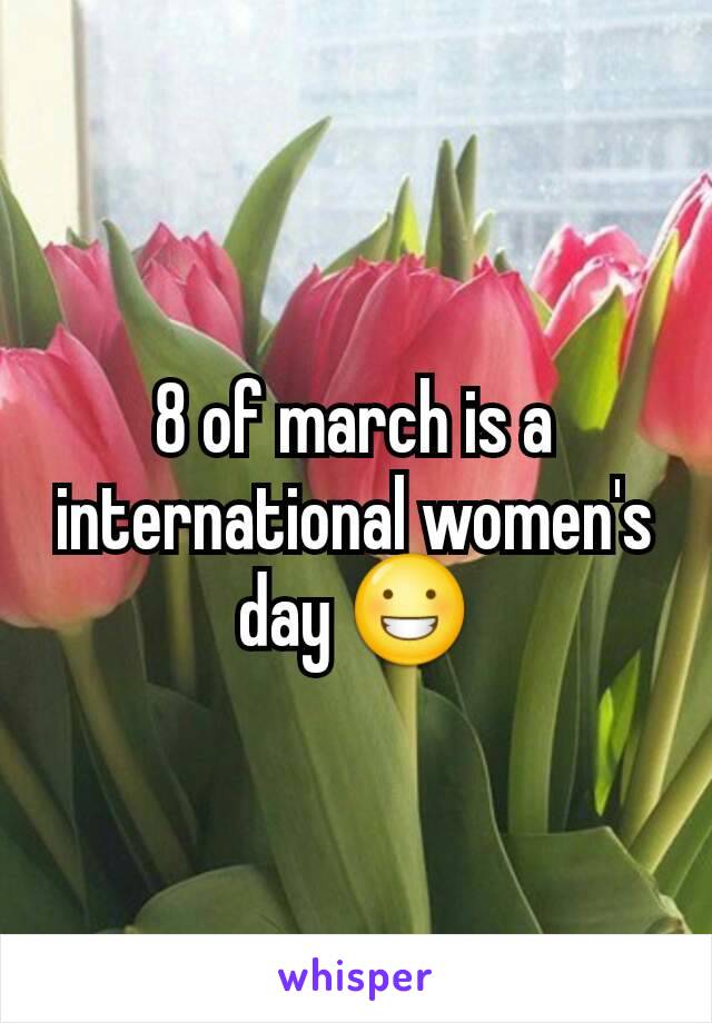 8 of march is a international women's day 😀