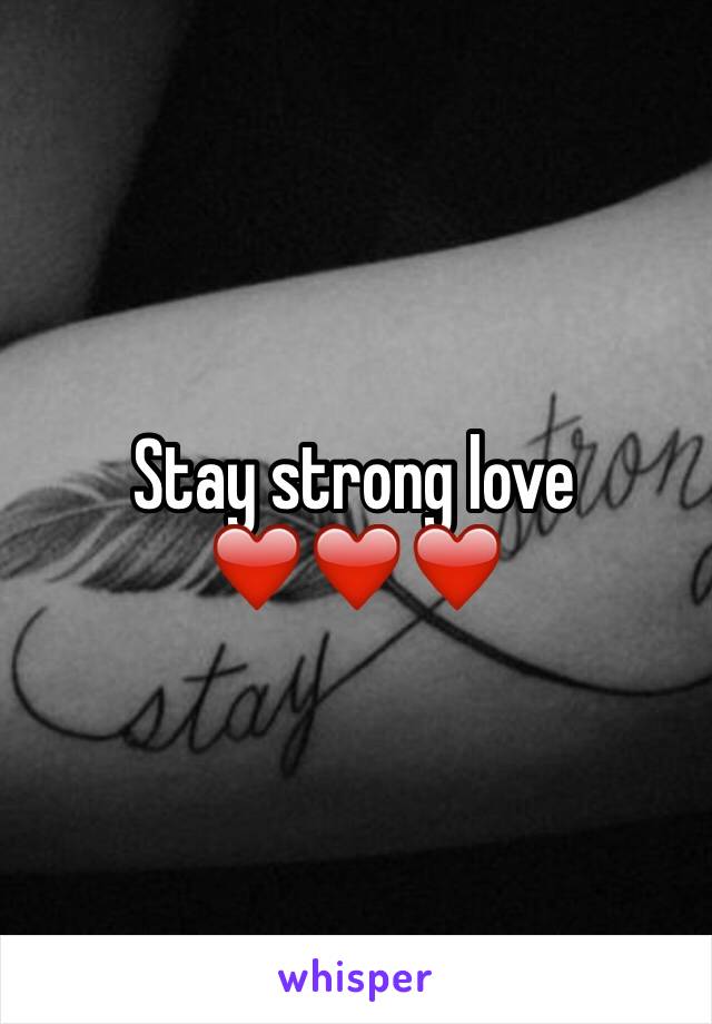 Stay strong love
❤️❤️❤️