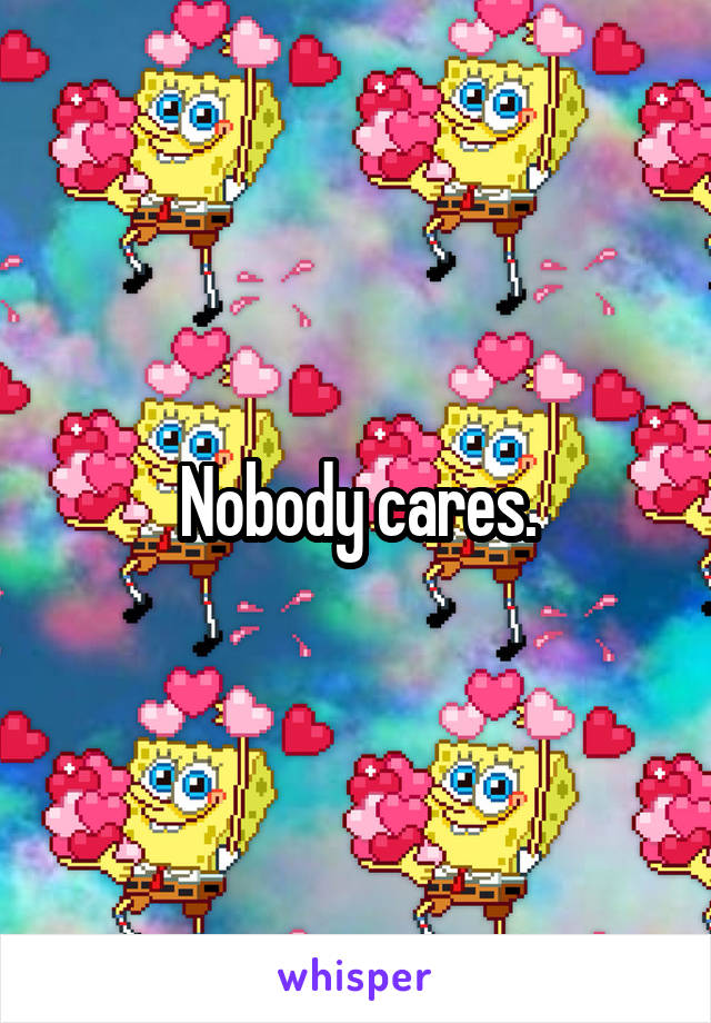 Nobody cares.