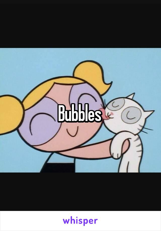 Bubbles 