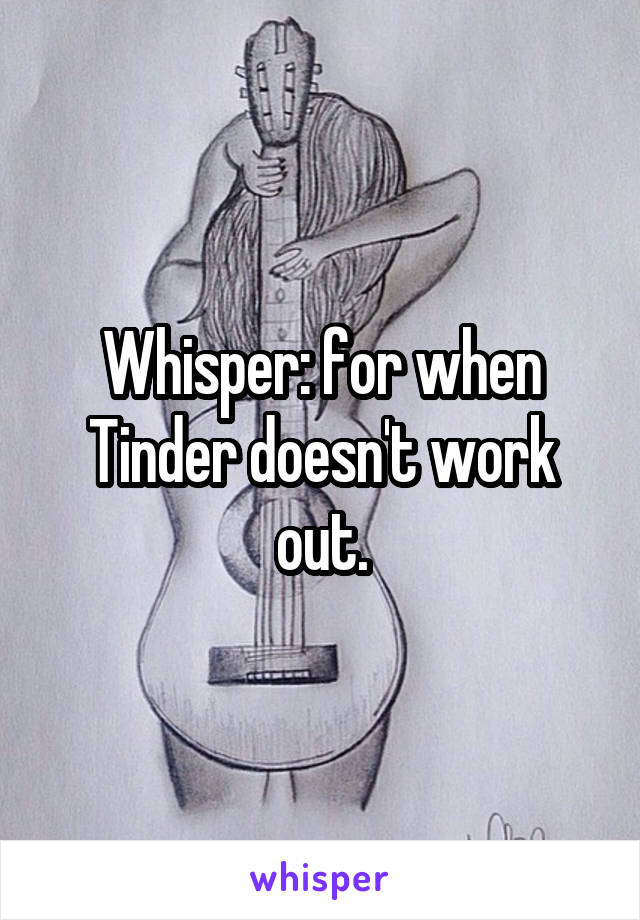 Whisper: for when Tinder doesn't work out.