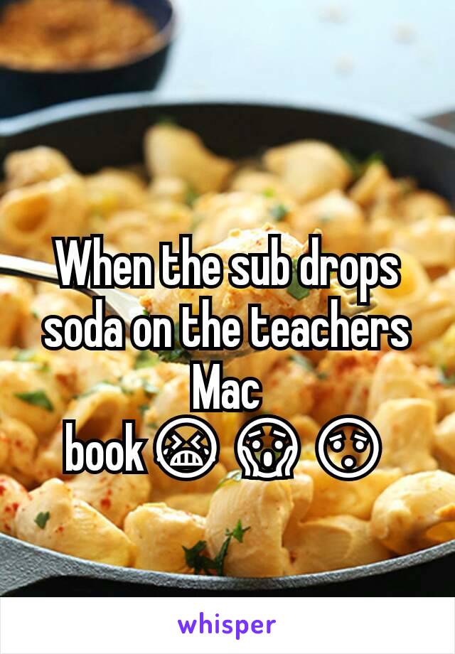 When the sub drops soda on the teachers Mac book😭😱😯