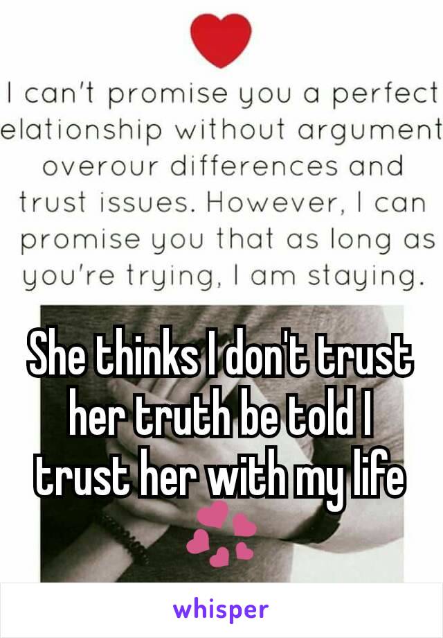 She thinks I don't trust her truth be told I trust her with my life
💞