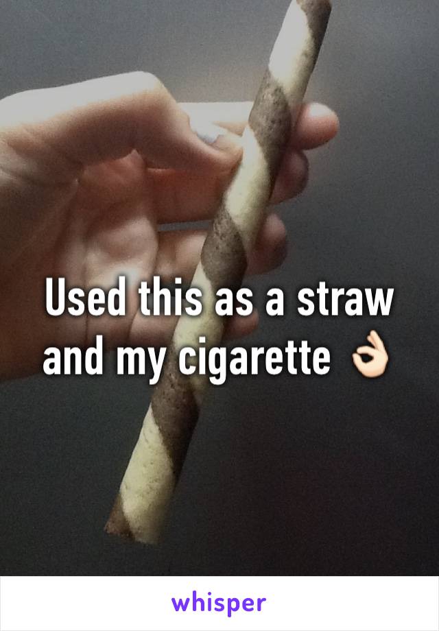 Used this as a straw and my cigarette 👌🏻