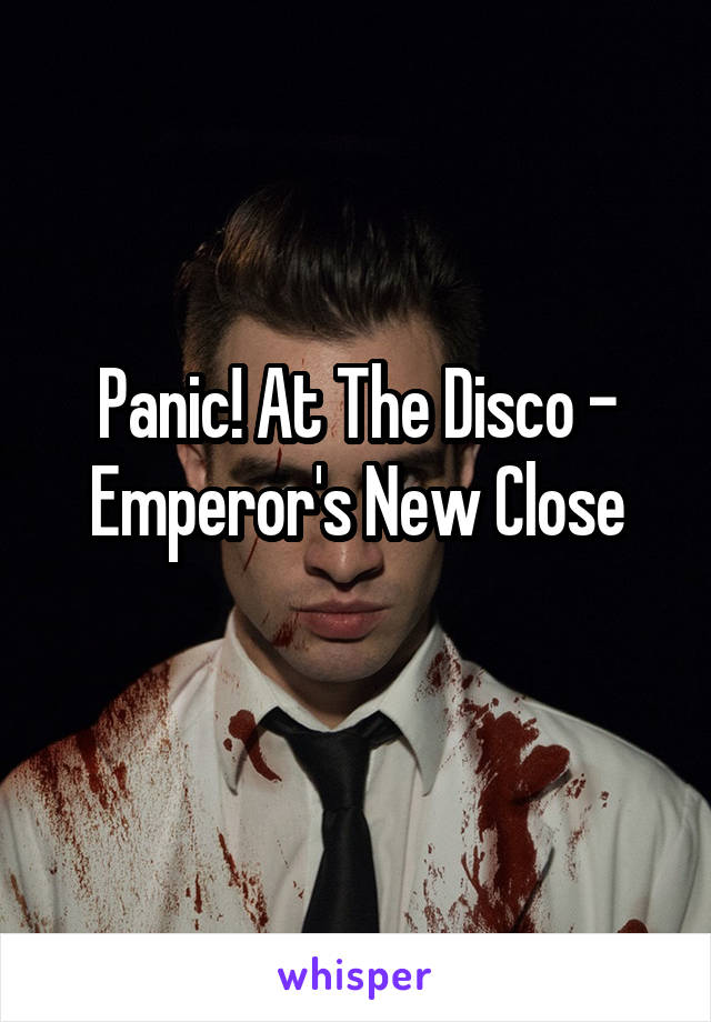 Panic! At The Disco - Emperor's New Close
