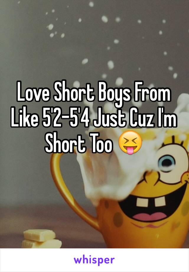 Love Short Boys From Like 5'2-5'4 Just Cuz I'm Short Too 😝