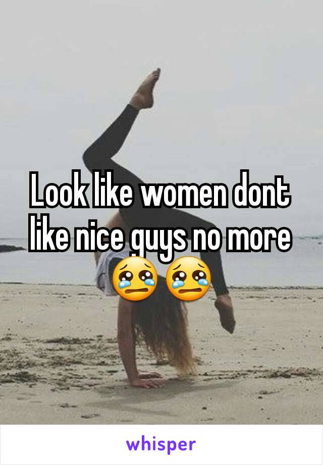 Look like women dont like nice guys no more
😢😢