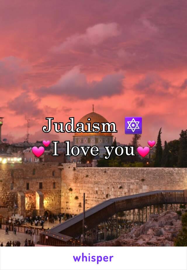 Judaism 🔯
💕I love you💕
