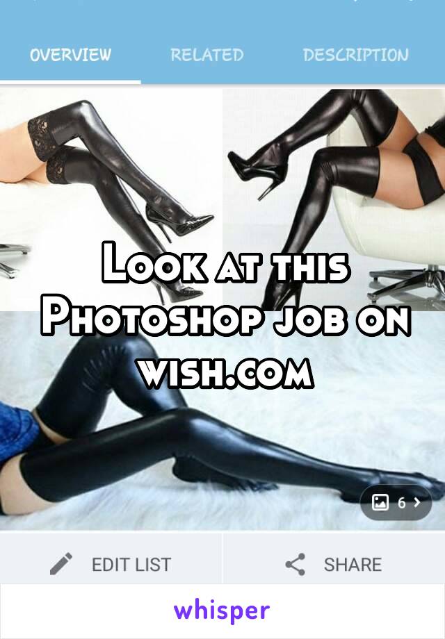 Look at this Photoshop job on wish.com