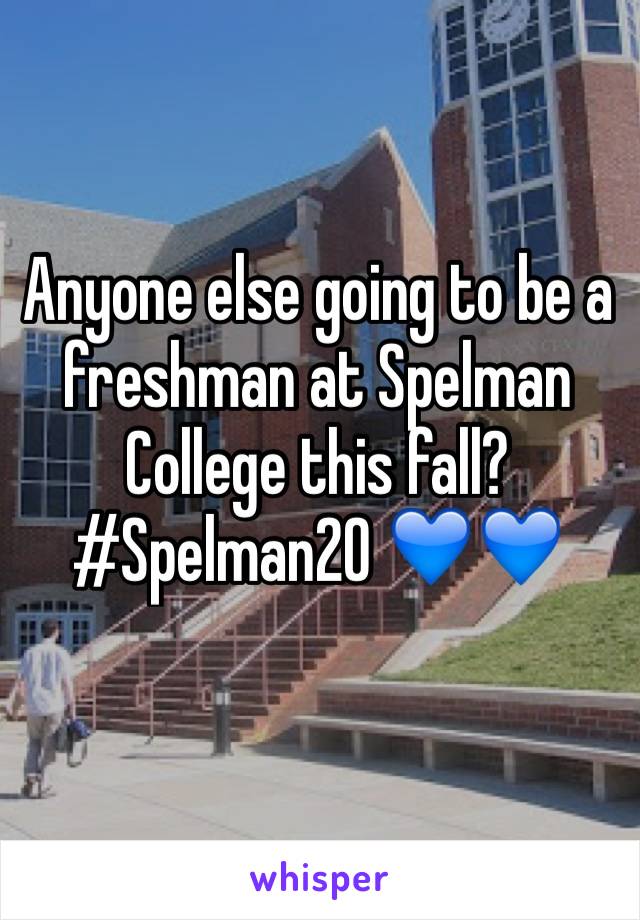 Anyone else going to be a freshman at Spelman College this fall? #Spelman20 💙💙