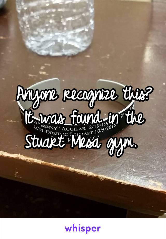 Anyone recognize this? It was found in the Stuart Mesa gym. 