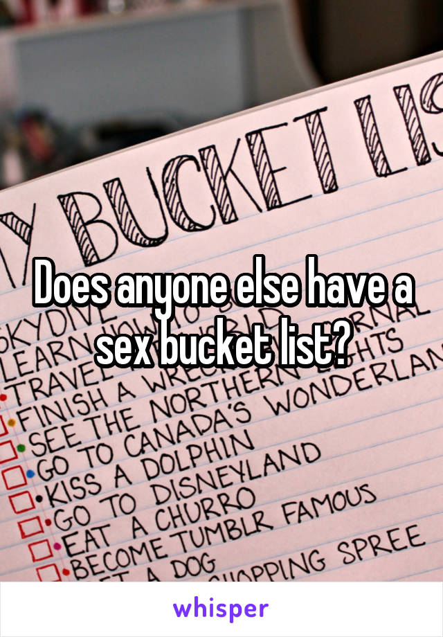 Does anyone else have a sex bucket list?