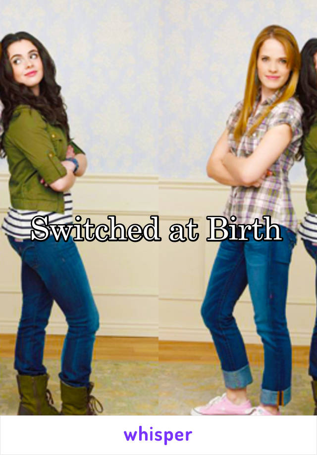 Switched at Birth 