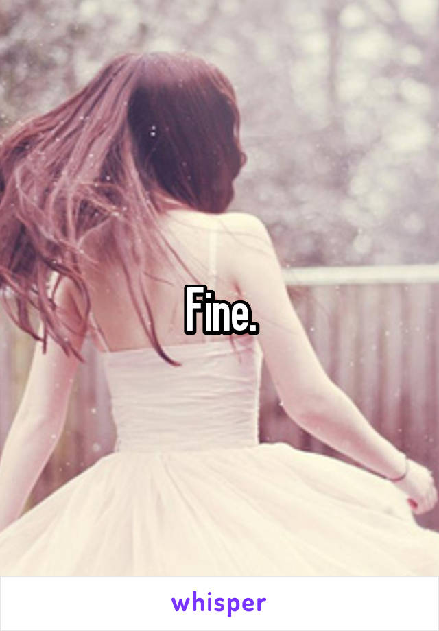 Fine.