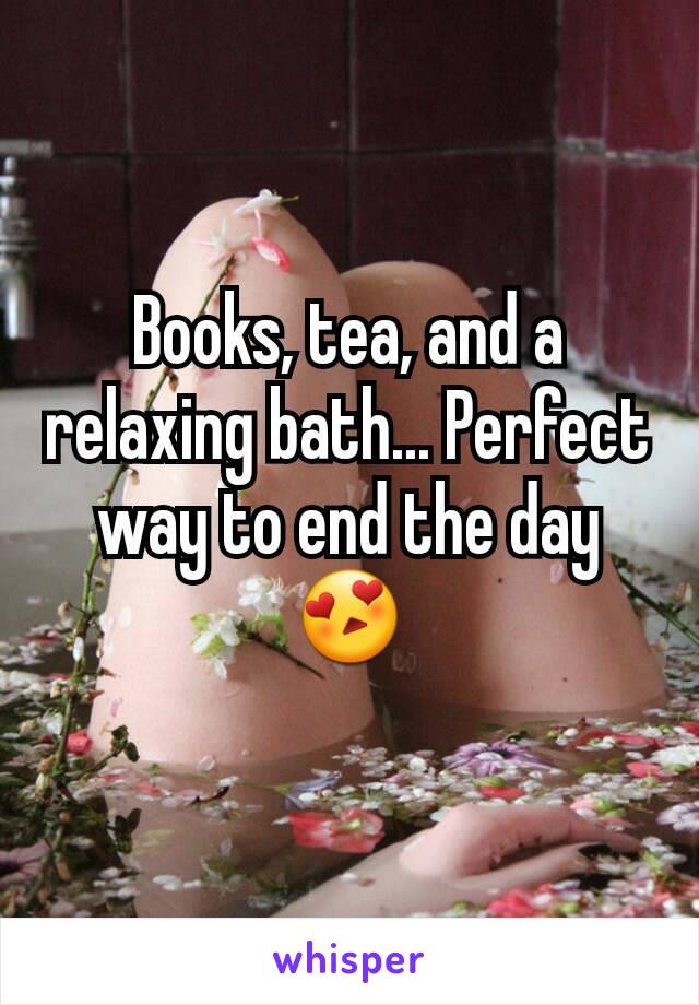 Books, tea, and a relaxing bath... Perfect way to end the day 😍