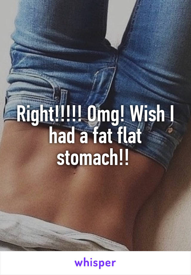 Right!!!!! Omg! Wish I had a fat flat stomach!! 