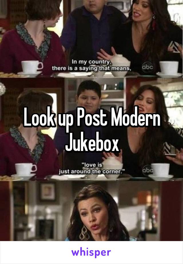 Look up Post Modern Jukebox