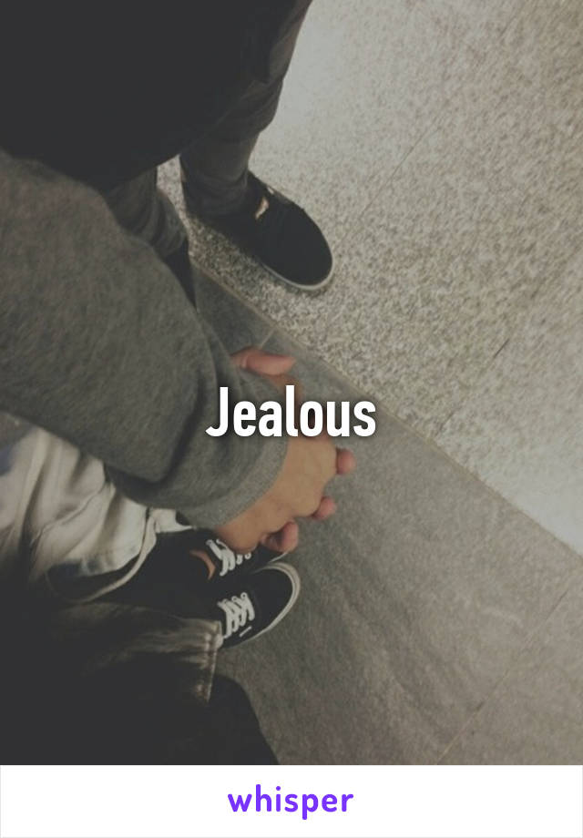 Jealous