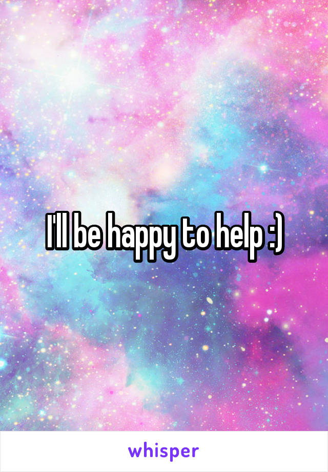 I'll be happy to help :)