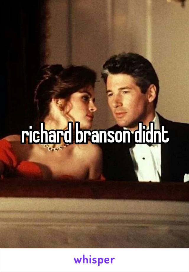 richard branson didnt