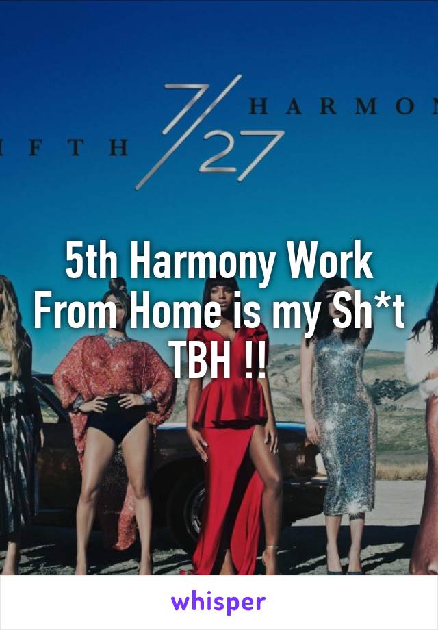 5th Harmony Work From Home is my Sh*t TBH !!