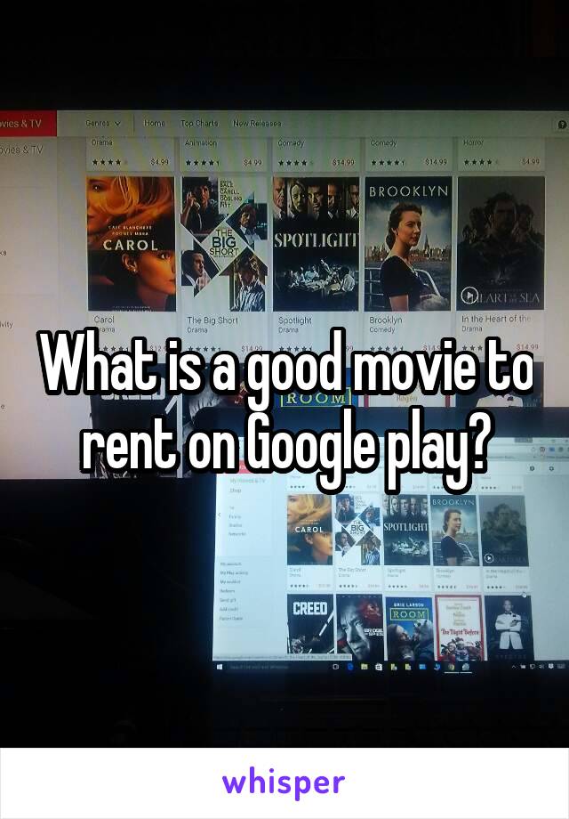 What is a good movie to rent on Google play?