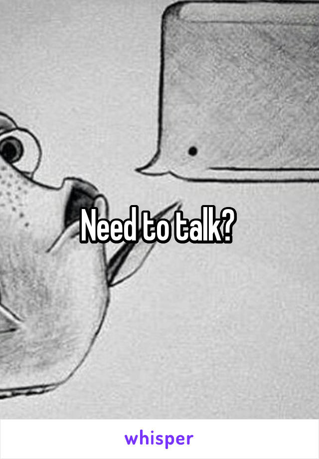 Need to talk? 