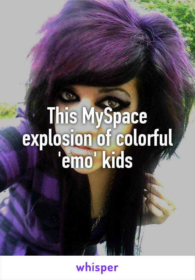 This MySpace explosion of colorful 'emo' kids 