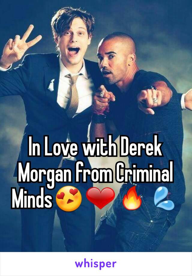 In Love with Derek Morgan from Criminal Minds😍❤🔥💦