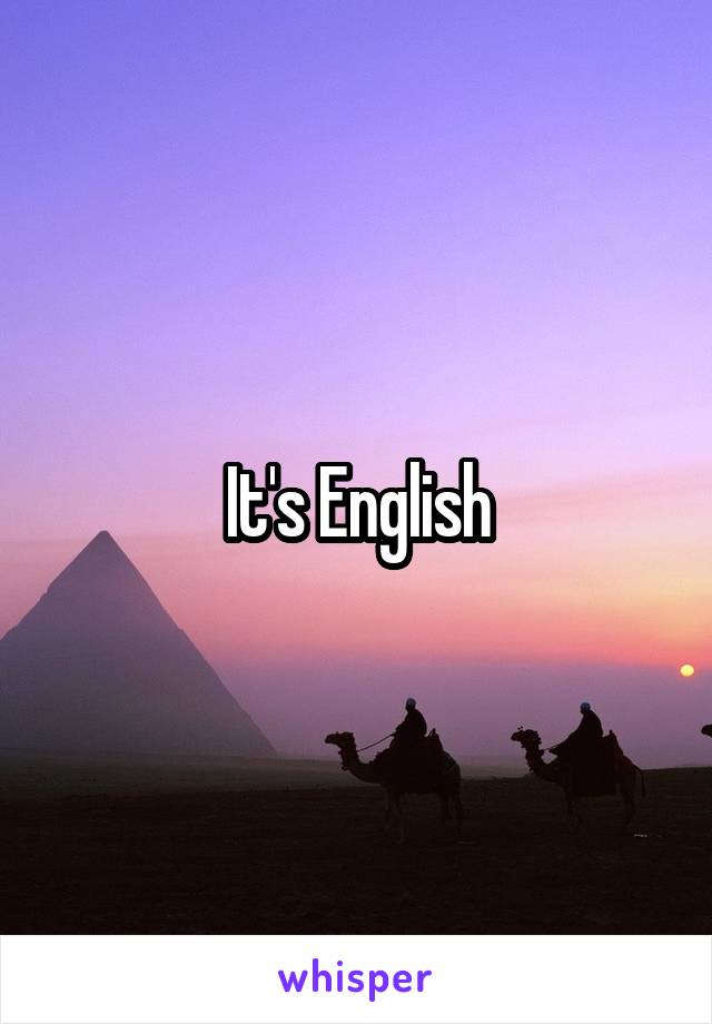 It's English