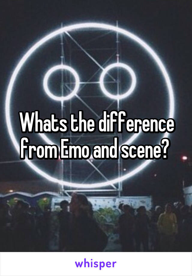 Whats the difference from Emo and scene? 