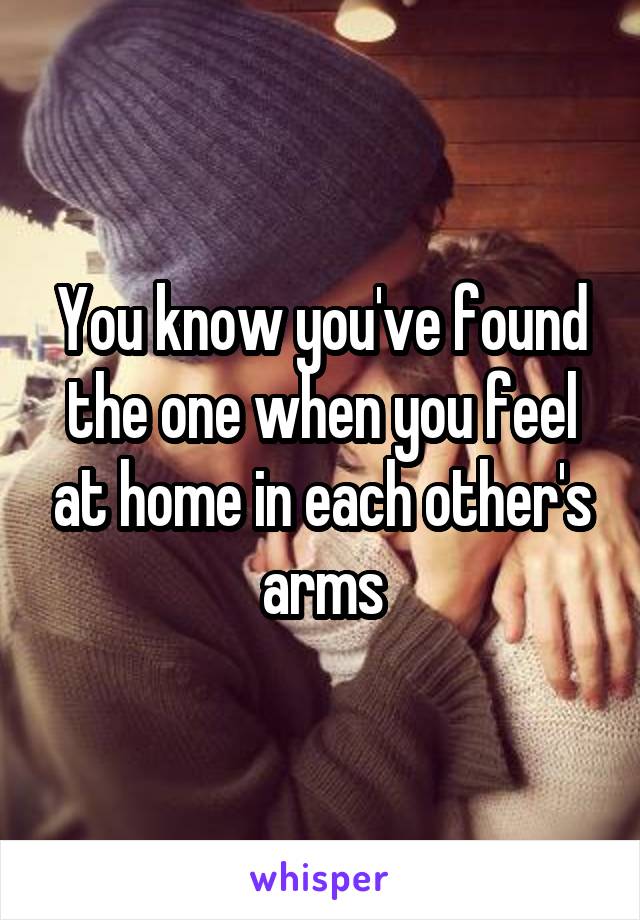 You know you've found the one when you feel at home in each other's arms