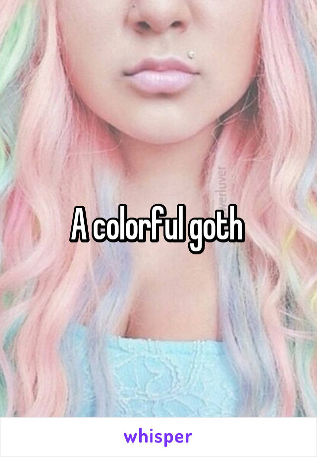 A colorful goth 