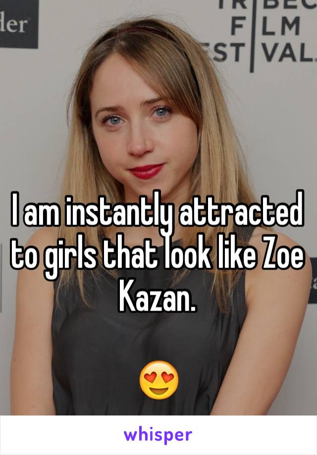 


I am instantly attracted to girls that look like Zoe Kazan.

😍