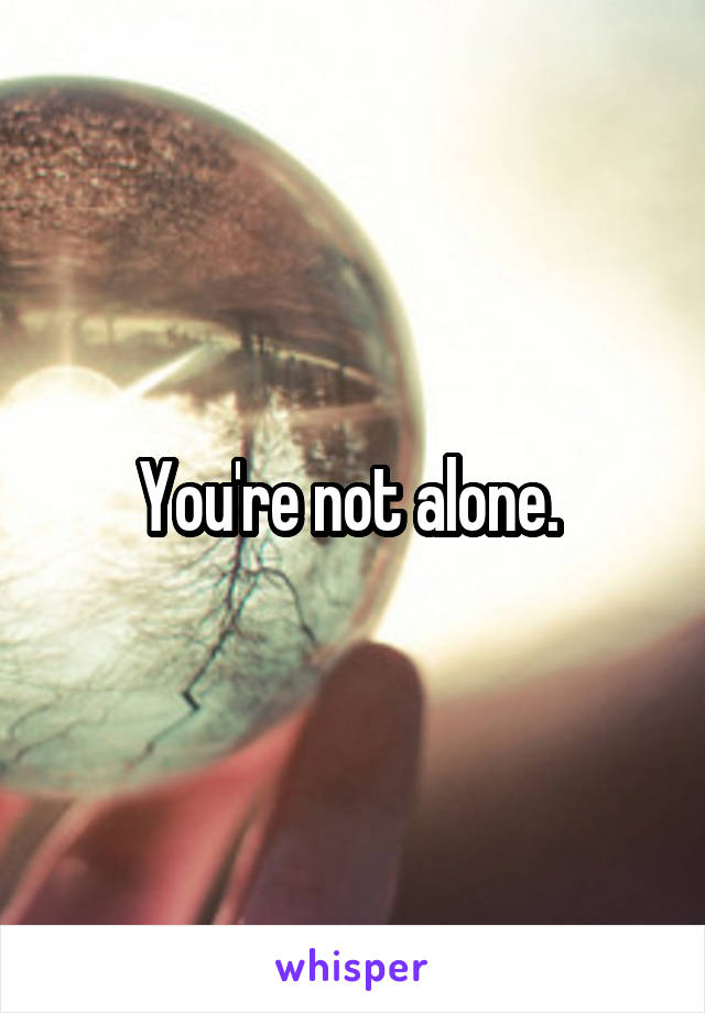 You're not alone. 